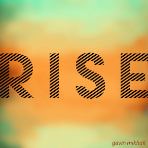 ดาวน์โหลดและฟังเพลง Rise - Instrumental พร้อมเนื้อเพลงจาก Gavin Mikhail