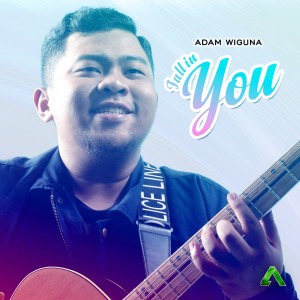 Dengarkan lagu Fall in You nyanyian Adam Wiguna dengan lirik