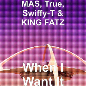 收聽MAS的When I Want It歌詞歌曲