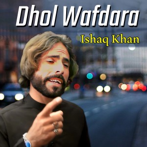 Listen to Dhol Wafdara song with lyrics from Ishaq Khan
