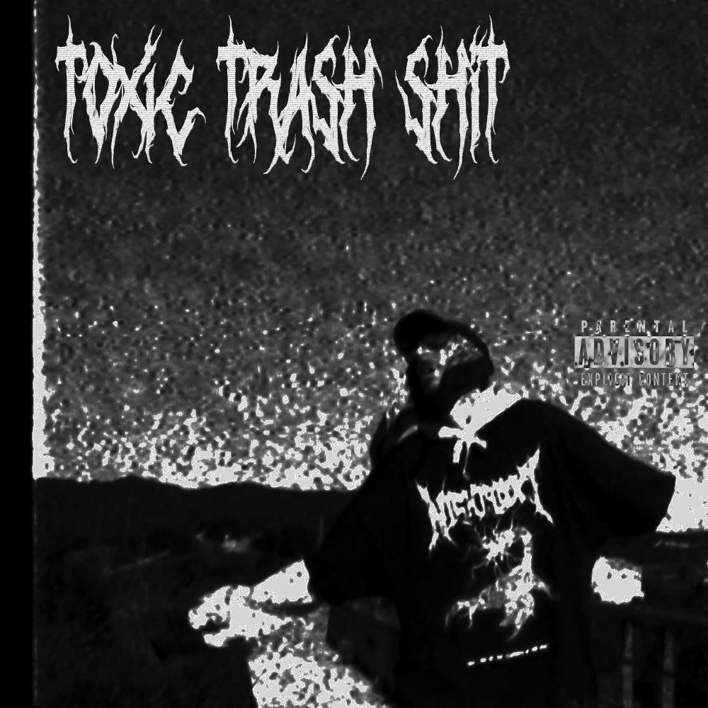 TOXIC TRASH **** (Explicit)