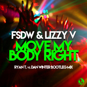 FSDW的專輯Move My Body Right (Ryan T. vs. Dan Winter Bootleg Mix)