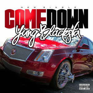ดาวน์โหลดและฟังเพลง Come Down (Explicit) พร้อมเนื้อเพลงจาก Yung Blacksta