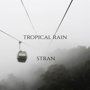 收聽Stran的Tropical Rain歌詞歌曲