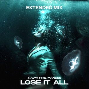 Naomi Prie的專輯Lose It All (Extended Mix)