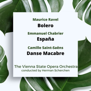 Album Ravel: Bolero / Chabrier: España / Saint-Saëns: Danse Macabre oleh The Vienna State Opera Orchestra