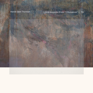 Listen to L'âme évaporée (From "2 Romances", L. 79) song with lyrics from Henrik Dam Thomsen