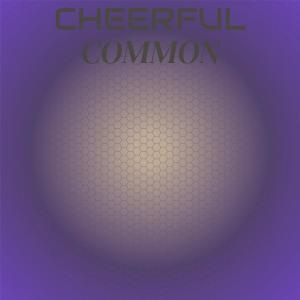 Various的专辑Cheerful Common