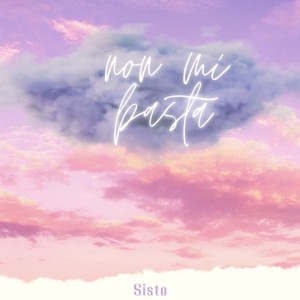 Listen to Non mi basta song with lyrics from Sisto