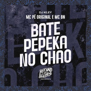 Listen to Bate Pepeka no Chão (Explicit) song with lyrics from MC Pê Original
