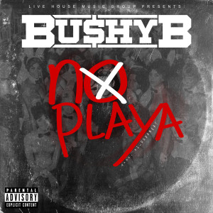 Album No Playa (Explicit) from Bushy B