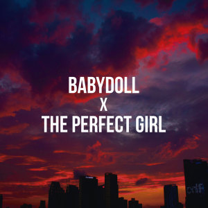 Album Babydoll X The Perfect Girl (Remix) oleh DJ Agos