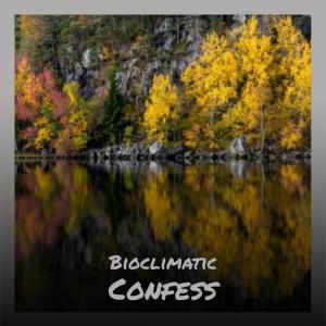 Listen to Bioclimatic Confess song with lyrics from Bhad Gder