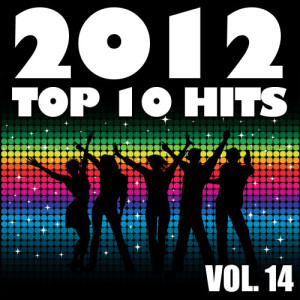 อัลบัม 2012 Top 10 Hits, Vol. 14 (Explicit) ศิลปิน Party Hit Kings