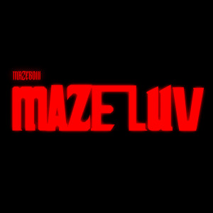 Listen to Maze Luv (Explicit) song with lyrics from Mazeboiii