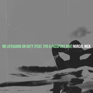 Listen to No Lifeguard on Duty (Explicit) song with lyrics from NorCal Nick