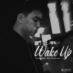 Listen to Wake Up (Explicit) song with lyrics from Young Shooter (영 슈러)