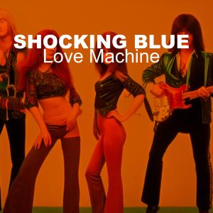 Shocking Blue的專輯Love Machine