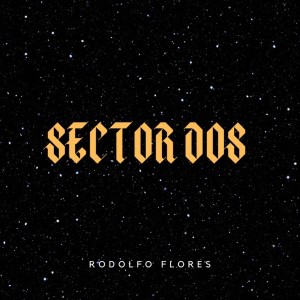 ดาวน์โหลดและฟังเพลง Sector Dos พร้อมเนื้อเพลงจาก Rodolfo Flores