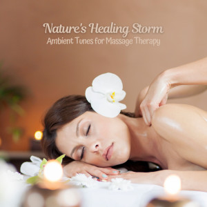 Album Nature's Healing Storm: Ambient Tunes for Massage Therapy oleh The Rain Factory