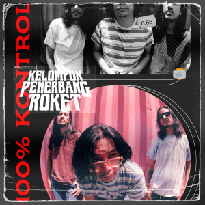 Listen to 100% Kontrol song with lyrics from Kelompok Penerbang Roket