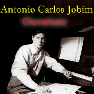 ดาวน์โหลดและฟังเพลง Ouverture พร้อมเนื้อเพลงจาก Antonio Carlos Jobim
