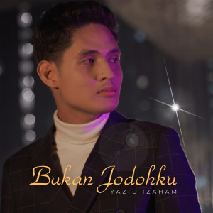 Dengarkan lagu Bukan Jodohku nyanyian Yazid Izaham dengan lirik