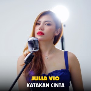 收聽Julia Vio的Katakan Cinta歌詞歌曲