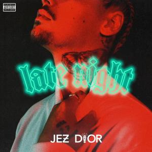 收聽Jez Dior的Late Night (Single Version)歌詞歌曲