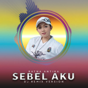 Album Sebel Aku (Dj Remix) oleh Cyber DJ Team
