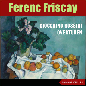 Gioachino Rossini: Overtures (Recordings Of 1951 - 1957)