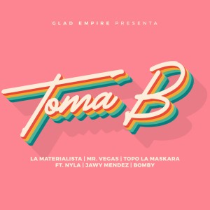 ดาวน์โหลดและฟังเพลง Toma B (Explicit) พร้อมเนื้อเพลงจาก La Materialista
