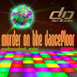 Album Murder On The Dancefloor 2024 (Extended Mix) from Disco Pirates
