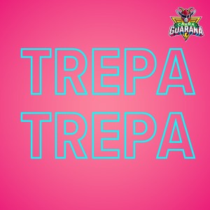 Listen to TREPA TREPA song with lyrics from Cabra Guaraná