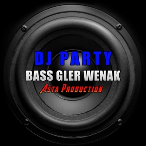 Dengarkan Dj Party Bass Gler Wenak (Remix) lagu dari Asta Production dengan lirik