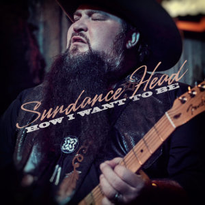 อัลบัม How I Want To Be ศิลปิน Sundance Head