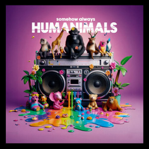 Listen to I Wanna Be With You song with lyrics from Humanimals