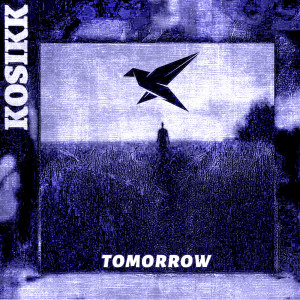 Listen to Tomorrow song with lyrics from Kosikk