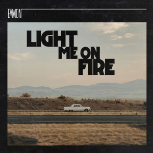 Album Light Me on Fire from Eamon