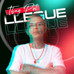 ดาวน์โหลดและฟังเพลง Llegue (Explicit) พร้อมเนื้อเพลงจาก Thug Pol