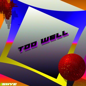 收聽Shye的Too Well歌詞歌曲