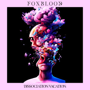 Album Dissociation Vacation (Explicit) oleh Foxblood