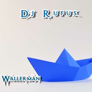 收聽Dj Rufus的Wallerman歌詞歌曲