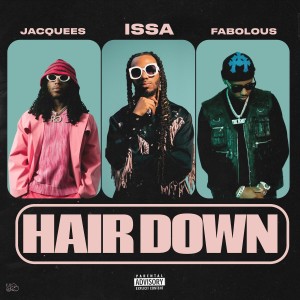 Dengarkan lagu Hair Down (Explicit) nyanyian Issa dengan lirik