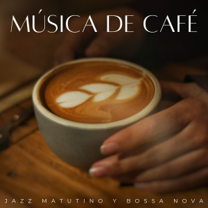 Desayuno Jazz的专辑Música De Café: Jazz Matutino Y Bossa Nova