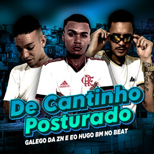 收聽Galego Da ZN的De Cantinho Posturado (Explicit)歌詞歌曲