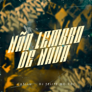 Listen to Não Lembro De Nada (Explicit) song with lyrics from Casllu