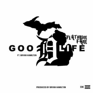 Platinum Fam的專輯Good Life (feat. Bryan Hamilton) (Explicit)