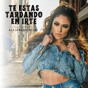 收聽Alejandra Rojas的Te Estas Tardando en Irte歌詞歌曲