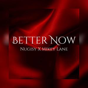 Nugisy的專輯Better Now (Mikey Lane) (feat. Mikey Lane)